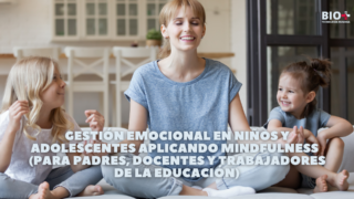 Gestión emocional en niños y adolescentes aplicando Mindfulness  (para padres, docentes y trabajadores de la educación)